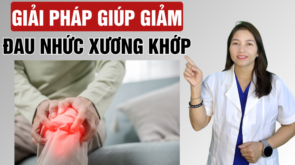 4 giải pháp hiệu quả để giảm đau nhức xương khớp